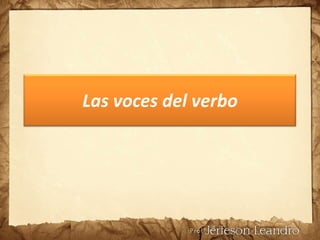 Las voces del verbo
 