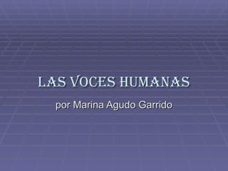 Las voces humanas por Marina Agudo Garrido 