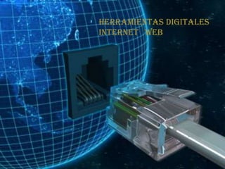 Herramientas Digitales Internet   web 
