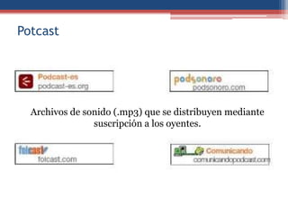 WikisContenidos creados por los usuarios que cualquiera modificar, corregir y ampliar.