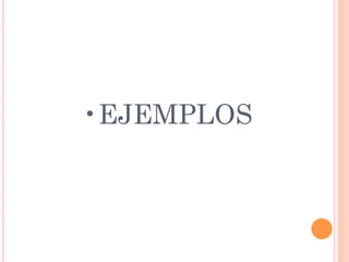 • EJEMPLOS
 