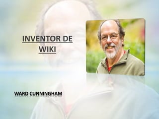 INVENTOR DE
WIKI
WARD CUNNINGHAM
 