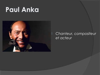  Chanteur, compositeur
et acteur
 
