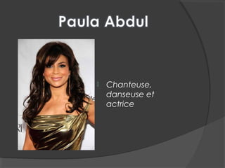  Chanteuse,
danseuse et
actrice
 