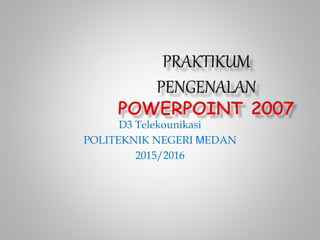 D3 Telekounikasi
POLITEKNIK NEGERI MEDAN
2015/2016
 