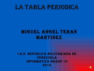 MIGUEL ANGEL TERAN MARTINEZ I.E.D. REPUBLICA BOLIVARIANA DE VENEZUELA INFORMATICA GRADO 10 2010 