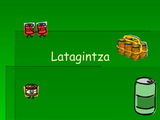   Latagintza 
