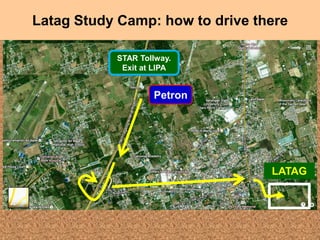 Latag Study Camp: how to drive there
STAR Tollway.
Exit at LIPA

Petron

LATAG

 