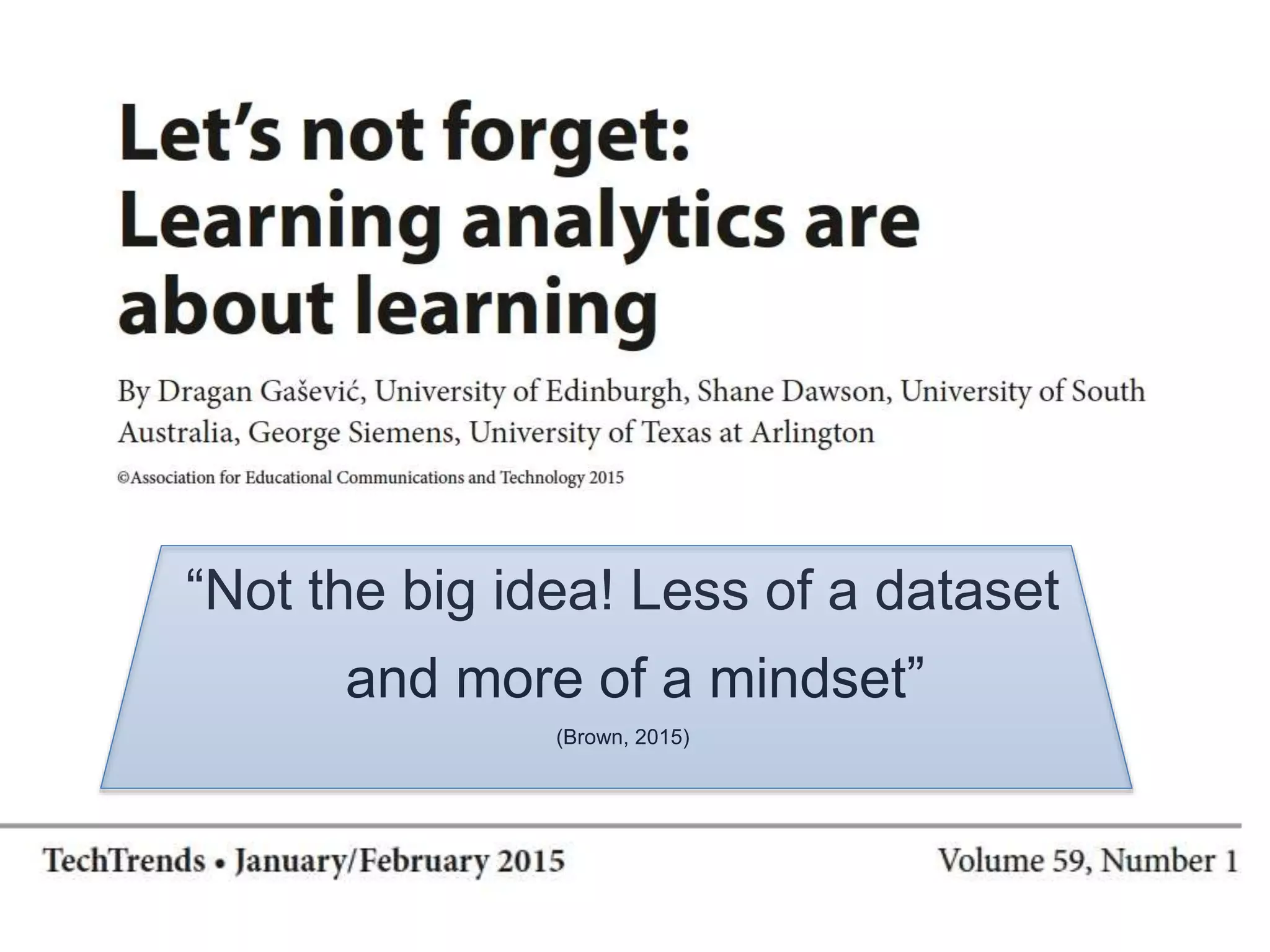 “Not the big idea! Less of a dataset
and more of a mindset”
(Brown, 2015)