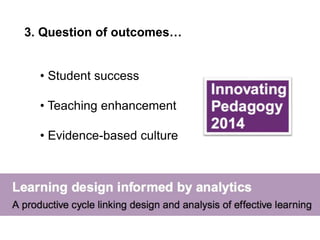 3. Question of outcomes…
• Student success
• Teaching enhancement
• Evidence-based culture
 