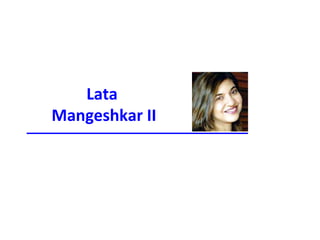 Lata
Mangeshkar II
( A Research Study )
Original
Work
 