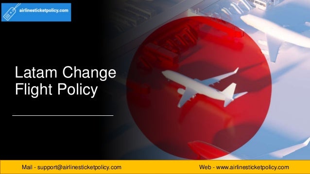 Latam Change
Flight Policy
Mail - support@airlinesticketpolicy.com Web - www.airlinesticketpolicy.com
 
