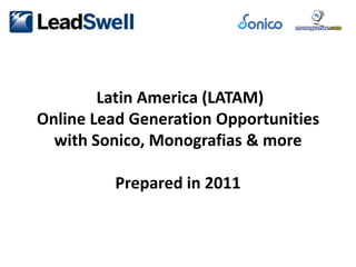  Latin America (LATAM) Online Lead Generation Opportunitieswith Sonico, Monografias & morePrepared in 2011 