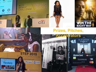 Prizes, Pitches,
Accelerators
 