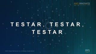 ? 2017, Amazon Web Services, Inc. or its Affiliates. All rights reserved.
T E S T A R , T E S T A R ,
T E S T A R
 