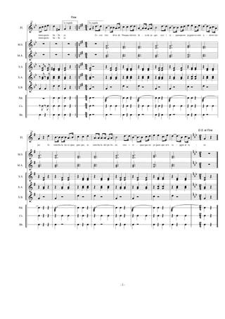 Fine


         b b œ œ œ œ œ # œ œ Œ .. n n # 4 œ Œ œ . œ œ œ .œ œ .œ œ œ œ . œ œ œ .œ œ .œ ˙ œ . œ œ œ . œ œ .œ œ œ œ . œ œ œ .œ œ .œ
                                        3 2a vegada
        23                 1a vegada

 Fl.   &
                      ma-re que la   ba - lle     jo.                           Ei - xos   tres   di-es de Pas-qua,són tres di - es de ju - gar,           xics i    xi - quesqueno ju-guen ve-nen          a - do-to-ret-

                 b                                      ∑ .. n n # 43
                      ma-re que la   ba - lle     jo.


M.S.   &b                   ∑          ∑                                        ∑          ˙ ..
                                                                                           ˙                ˙ ..
                                                                                                            ˙                     ˙ ..
                                                                                                                                  ˙                 ˙ ..
                                                                                                                                                    ˙                ˙ ..
                                                                                                                                                                     ˙                      ˙ ..
                                                                                                                                                                                            ˙              ˙ ..
                                                                                                                                                                                                           ˙
M.A.   &b
                 b          ∑          ∑                ∑ .. n n # 43           ∑          ˙ ..
                                                                                           ˙                ˙ ..
                                                                                                            ˙                     ˙ ..
                                                                                                                                  ˙                 ˙ ..
                                                                                                                                                    ˙                ˙ ..
                                                                                                                                                                     ˙                      ˙ ..
                                                                                                                                                                                            ˙              ˙ ..
                                                                                                                                                                                                           ˙
          b j j                                                   # 3
       & b ‰ œ ‰ œ #œ                         œ œ        Œ .. n n 4        œÓ              Œ œ œ            Œ œœ                  Œ œ œ             Œœœ              Œ œ           œ Œœœ                   Œœ œ
X.S.
              œ œ œ                           œ œ                          œ                 œ œ              œœ                    œ œ              œœ                œ           œ  œœ                    œ œ
          b ‰ œj‰ œj œ                        œ œ        Œ .. n n # 4
                                                                    3                                       Œ œœ                  Œ œ œ
X.A.   &b œ œ œ                               œ œ                          œ
                                                                           œÓ                œ œ
                                                                                           Œ œ œ              œœ                    œ œ              œœ
                                                                                                                                                    Œœœ                œ
                                                                                                                                                                     Œ œ           œ Œœœ
                                                                                                                                                                                   œ  œœ                   Œœ œ
                                                                                                                                                                                                            œ œ
X.B.
          b
       &b œ œ
                     œ                        œ
                                                  œ      Œ .. n n # 4
                                                                    3      œÓ              œ Ó
                                                                                                            œÓ                    œ Ó
                                                                                                                                                    œÓ               œÓ              œÓ                    œÓ

                               œ œ œ Œ ..                               3                  ˙.                                     ˙.                                ˙.                                     ˙.
Pdt.                      ∑                                             4 œÓ               æ
                                                                                                            œœŒ
                                                                                                                                  æ
                                                                                                                                                    œœŒ
                                                                                                                                                                    æ
                                                                                                                                                                                     œœŒ
                                                                                                                                                                                                           æ
                       ‰ œ ‰ œ œ œ œ Œ ..                               3
 Cx.
                         J J                                            4 œÓ               Œ œ œ            Œ œŒ                  Œ œ œ             ŒœŒ             Œ œ            œ ŒœŒ                   Œœ œ
                       œ Œ œ œ œ Œ ..                                   3
 Bb.                                                                    4 œÓ               œ Ó              œŒœ                   œ Ó               œŒœ              œÓ                     œŒœ            œÓ


             #                                                                                               œ . œ œ œ . œ œ . œ œ œ œ . œ œ œ . œ œ . œ nbb 4
                                                                                                                                                                                                        D.S. al Fine

                     œ Œ œ œ . œ œ .œ œ. œ œ œ œ œ . œ œ. œ œ.œ ˙
                                                                                                                                                             2
        34

 Fl.   &                                                                                                                                                       œ Œ
                     jar.       Ai   xúm-ba-la les xi-ques gua - pes, ai    xúm-ba-la del po- lis - só,     xics   i   xi     -     ques que no   ju-guen que se'n     va      -   ggen al ra       -       có.

             #                                                                                                                                                                                     nbb 2 ∑
M.S.   &  ˙ ..
          ˙                            ˙ ..
                                       ˙                         ˙ ..
                                                                 ˙           ˙ ..
                                                                             ˙                      ˙ ..
                                                                                                    ˙                  ˙ ..
                                                                                                                       ˙                          ˙ ..
                                                                                                                                                  ˙                     ˙ ..
                                                                                                                                                                        ˙                              4
        # ˙.                                                     ˙ ..        ˙ ..                                                                 ˙ ..                  ˙ ..                       nbb 2 ∑
M.A.   & ˙.                            ˙ ..
                                       ˙                         ˙           ˙                      ˙ ..
                                                                                                    ˙                  ˙ ..
                                                                                                                       ˙                          ˙                     ˙                              4
        #                                                                                                                                                                                          nbb 2
X.S.   & Œ                  œ Œ
                            œ
                                       Œ œ œ
                                         œ œ
                                                                 Œ œ œ Œ œ œ
                                                                   œ œ   œ œ
                                                                                                    Œ œ œ
                                                                                                      œ œ
                                                                                                                       Œ œ
                                                                                                                         œ               œ
                                                                                                                                         œ
                                                                                                                                                  Œ œ œ
                                                                                                                                                    œ œ
                                                                                                                                                                        Œ œ
                                                                                                                                                                          œ             œ
                                                                                                                                                                                        œ              4 œ Œ
                                                                                                                                                                                                         œ
        #                                                                                                                                                                                          nb 2
X.A.   & Œ                  œ Œ
                            œ          Œ œ œ
                                         œ œ                     Œ œ œ Œ œ œ
                                                                   œ œ   œ œ                        Œ œ œ
                                                                                                      œ œ              Œ œ
                                                                                                                         œ               œ
                                                                                                                                         œ        Œ œ œ
                                                                                                                                                    œ œ                   œ
                                                                                                                                                                        Œ œ             œ
                                                                                                                                                                                        œ           b 4 œ Œ
                                                                                                                                                                                                         œ
        #                                                        œ Ó   œ Ó                                                                        œ Ó                   œ Ó                        nbb 2
X.B.   & œ                  Ó          œ Ó                                                          œ Ó                œ Ó                                                                             4 œ Œ
                     œ Œ Œ ˙.                                    œ œ Œ ˙.                           œ œ Œ              ˙.                         œ œ Œ                ˙.                              2
Pdt.
                           æ                                           æ                                               æ                                               æ                               4 œ Œ
                     œ Œ Œ Œ œ œ                                 Œ œ Œ Œ œ œ                        Œ œ Œ              Œ œ               œ        Œ œ Œ                Œ œ              œ              2
 Cx.                                                                                                                                                                                                   4 œ Œ
 Bb.                 œ Œ Œ             œ Ó                       œ Œ œ œ Ó                          œ Œ œ              œ Ó                        œ Œ œ                 œ Œ             œ               2
                                                                                                                                                                                                        4 œ Œ




                                                                                                           -2-
 