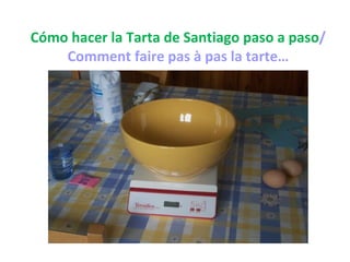  Cómo hacer la Tarta de Santiago paso a paso / Comment faire pas à pas la tarte… 