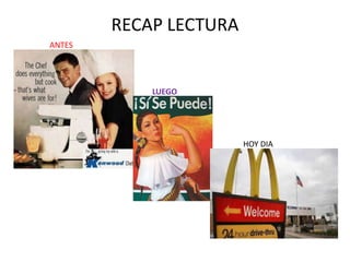 RECAP LECTURA
ANTES

LUEGO

HOY DIA

 