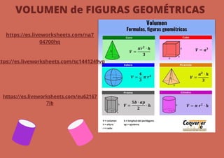 VOLUMEN de FIGURAS GEOMÉTRICAS
https://es.liveworksheets.com/na7
04700hq
ttps://es.liveworksheets.com/sc1441249vq
https://es.liveworksheets.com/eu62167
7ib
 