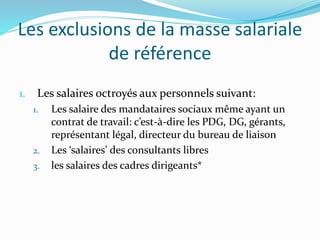Les exclusions de la masse salariale
de référence
2. Les salaires non soumis à l’impôt sur le revenu IRG:
 les travailleu...