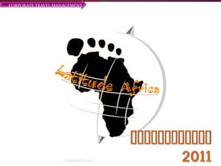 PRESENTATION2011 1 Latitudeafrica2011 