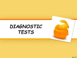 DIAGNOSTIC
TESTS
 