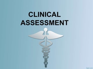 CLINICAL
ASSESSMENT
 
