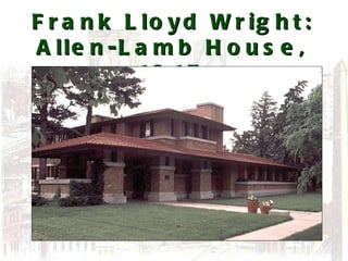 Frank Lloyd Wright: Allen-Lamb House, 1915 