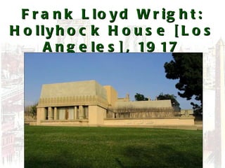 Frank Lloyd Wright: Hollyhock House [Los Angeles], 1917 