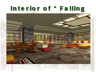 Interior of “Falling Waters” 
