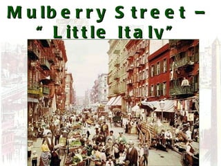 Mulberry Street – “Little Italy” 