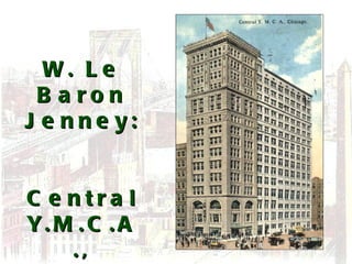 W. Le Baron Jenney:  Central Y.M.C.A., Chicago, 1891 