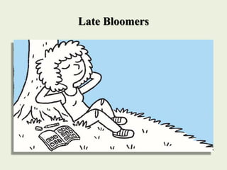 Late Bloomers
 