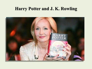 Harry Potter and J. K. Rowling
 