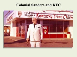 Colonial Sanders and KFC
 