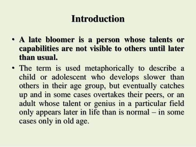 Late Bloomer Examples Late Bloomers Examples : The Late-Bloomers – RPKK