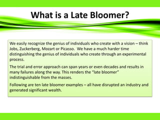 Late bloomer