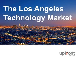 The Los Angeles 
Technology Market 
 