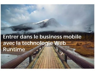 Entrer dans le business mobile
    avec la technologie Web
    Runtime


1   ©2009 Nokia
                                 Company Confidential
 