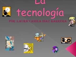 La tecnología