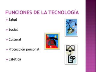  Salud
 Social
 Cultural
 Protección personal
 Estética
 