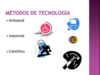  Artesanal
 Industrial
 Científico
 