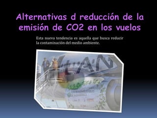 Esta nueva tendencia es aquella que busca reducir
la contaminación del medio ambiente.
 