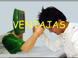 VENTAJAS
 