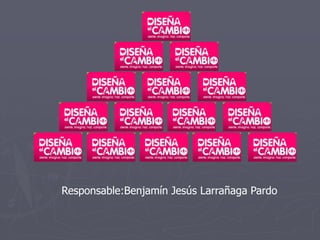 Responsable:Benjamín Jesús Larrañaga Pardo
 