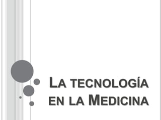 La tecnología en la Medicina 
