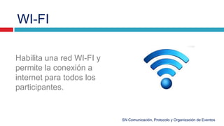 WI-FI
Habilita una red WI-FI y
permite la conexión a
internet para todos los
participantes.
SN Comunicación, Protocolo y O...