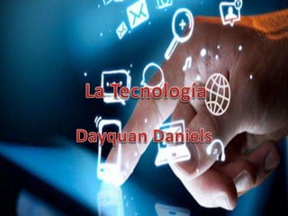 La Tecnología U5 Proyecto Final - Dayquan Daniels