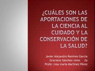 Javier Alejandro Ramírez García
Graciano Sánchez romo 2a
Profe: rosa maría Martínez Pérez
 
