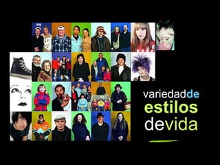 variedadde
estilos
devida
 